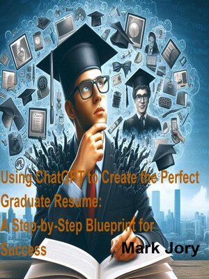 cover image of Using ChatGPT to Create the Perfect Graduate Resume